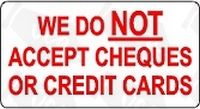 We Do Not Accept Cheques Or Credit Cards sticker